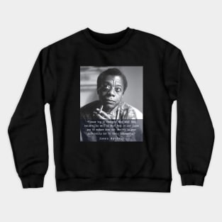 Portrait of James Baldwin smoking and quote: Please try to remember that what they believe.... Crewneck Sweatshirt